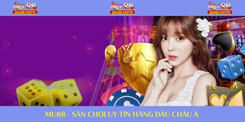 Trang Chủ 27 MU88 - Thương hiệu cá cược chất lượng tại châu Á
