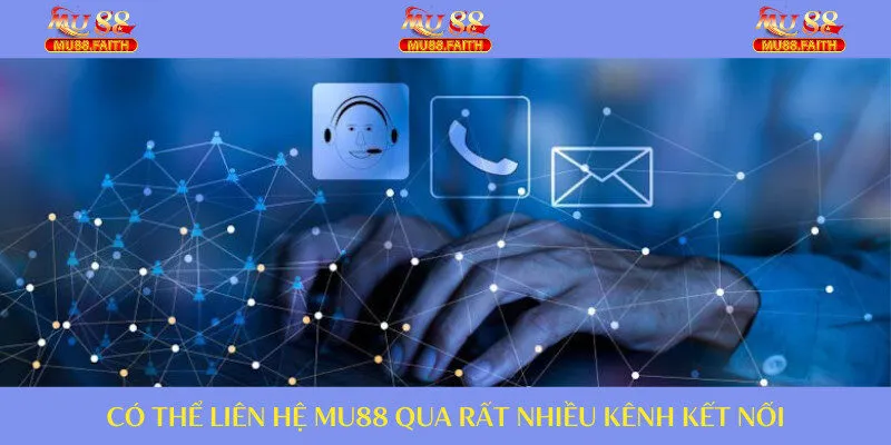 Bạn có rất nhiều phương thức kết nối CSKH của nền tảng