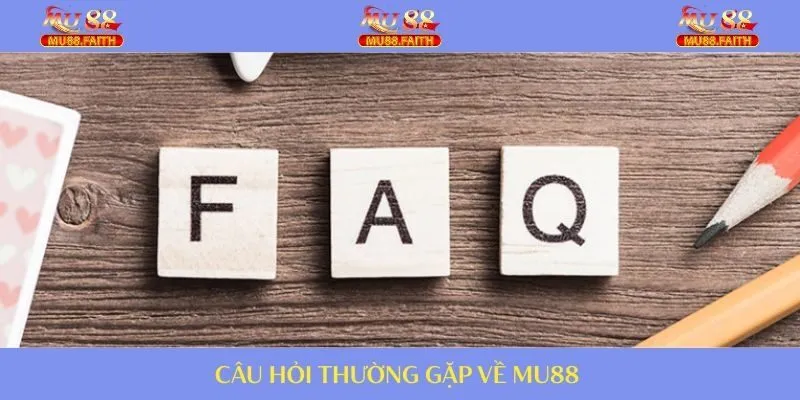 Trang Chủ 37 Giải đáp mọi thắc mắc thường gặp về nhà cái MU88